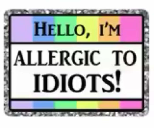 Allergic to Idiots Glitter Flatback